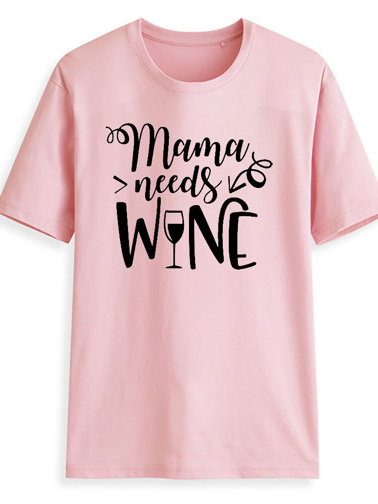 Mama Needs Wine Letter Print T Shirt Women Short Sleeve O Neck Loose Women Tshirt Ladies Summer Fashion Tee Shirt Tops Clothes